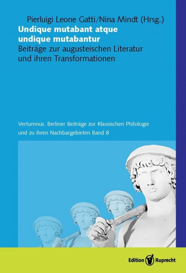 Undique mutabant atque undique mutabantur Vertumnus - Berliner Beiträge zur Klassischen Philologie und zu ihren Nachbargebieten  