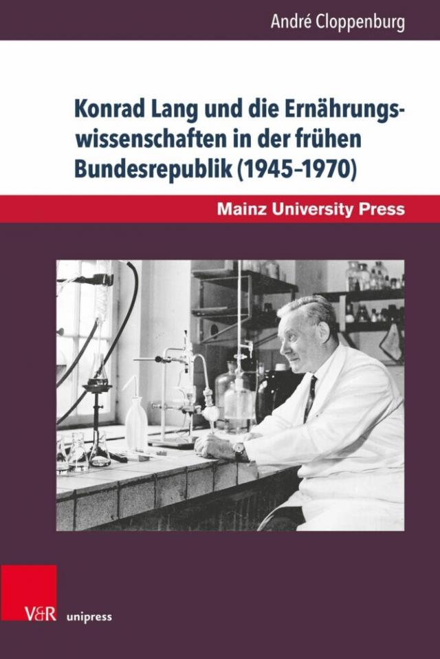 Konrad Lang und die Ernährungswissenschaften in der frühen Bundesrepublik (1945–1970)