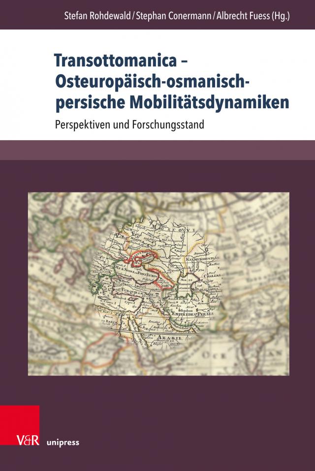 Transottomanica – Osteuropäisch-osmanisch-persische Mobilitätsdynamiken