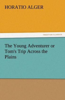 The Young Adventurer or Tom's Trip Across the Plains