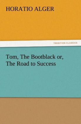 Tom, The Bootblack or, The Road to Success