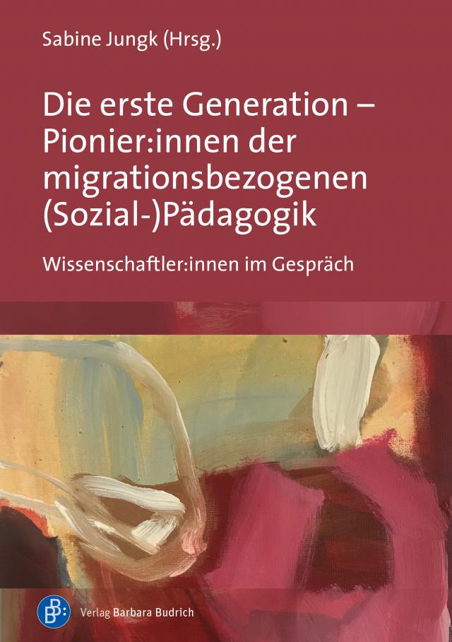 Die erste Generation – Pionier:innen der migrationsbezogenen (Sozial-)Pädagogik