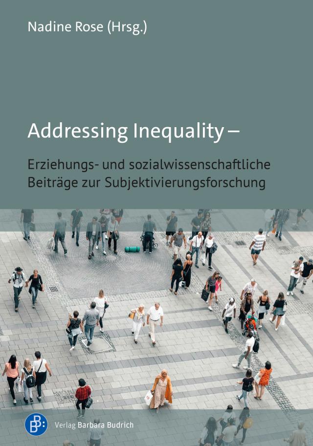 Addressing Inequality – Erziehungs- und sozialwissenschaftliche Beiträge zur Subjektivierungsforschung