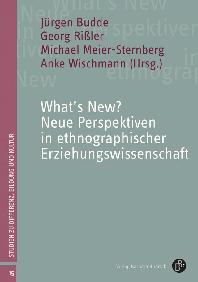 What’s New? Neue Perspektiven in ethnographischer Erziehungswissenschaft