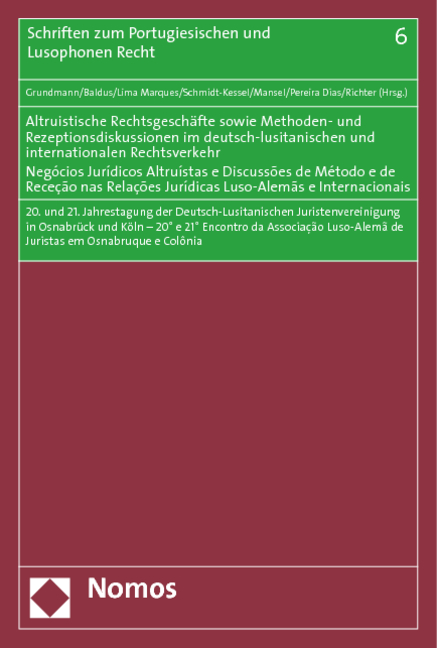Altruistische Rechtsgeschäfte sowie Methoden- und Rezeptionsdiskussionen im deutsch-lusitanischen und internationalen Rechtsverkehr