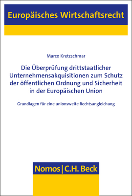 Die Überprüfung drittstaatlicher Unternehmensakquisitionen zum Schutz der öffentlichen Ordnung und Sicherheit in der Europäischen Union