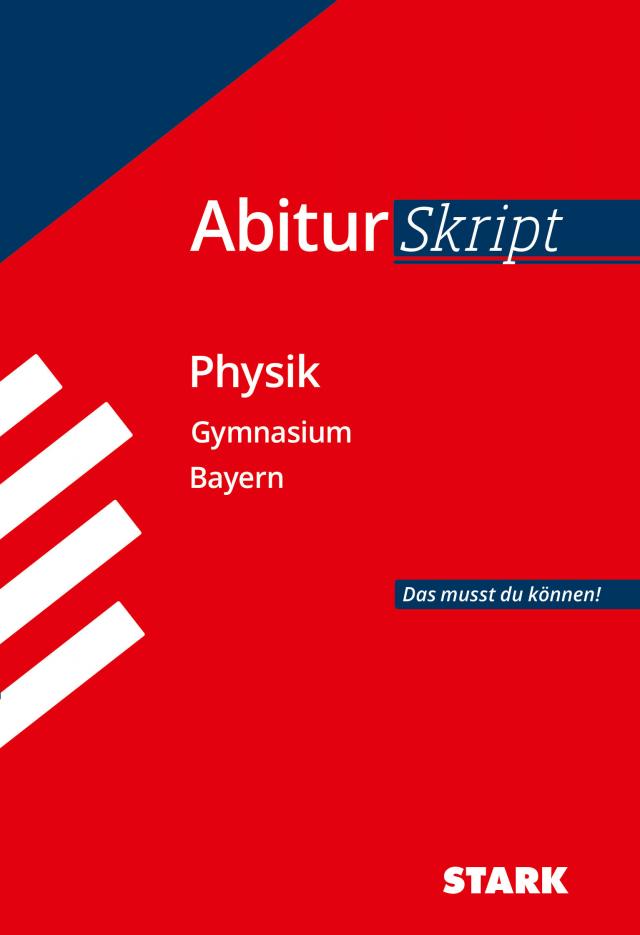 STARK AbiturSkript - Physik - Bayern