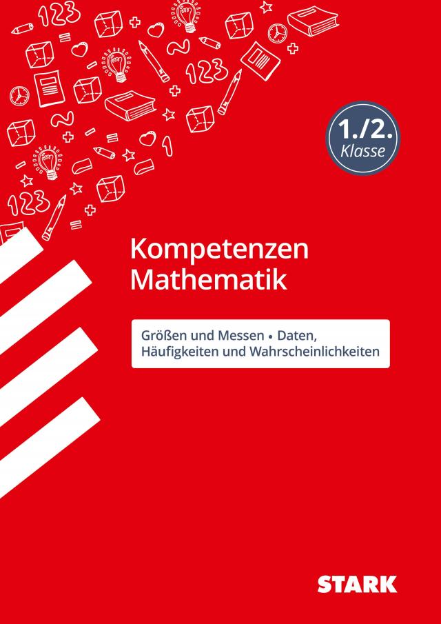 STARK Kompetenzen Mathematik - 1./2. Klasse Größen und Messen / Daten, Häufigkeiten und Wahrscheinlichkeiten