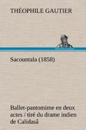 Sacountala (1858) ballet-pantomime en deux actes / tiré du drame indien de Calidasâ