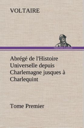 Abrégé de l'Histoire Universelle depuis Charlemagne jusques à Charlequint (Tome Premier)
