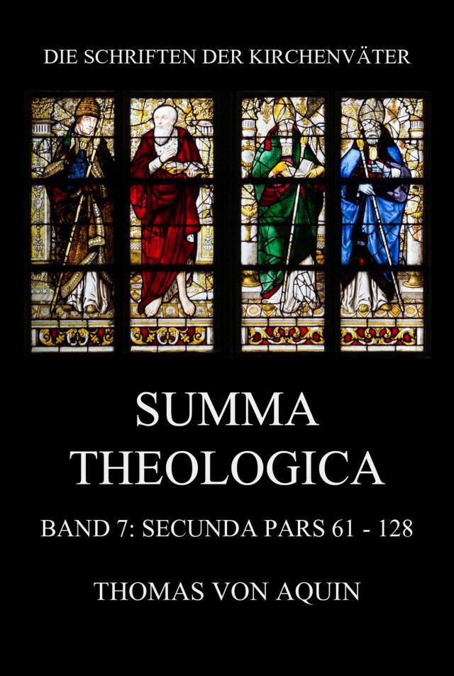 Summa Theologica, Band 7: Secunda Pars, Quaestiones 61 - 128