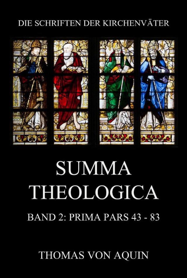Summa Theologica, Band 2: Prima Pars, Quaestiones 43- 83