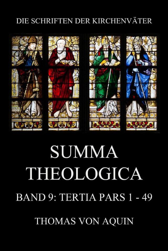 Summa Theologica, Band 9: Tertia Pars, Quaestiones 1 - 49