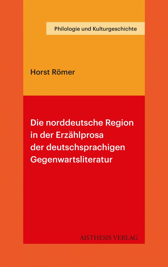 Die norddeutsche Region in der Erzählprosa der deutschsprachigen Gegenwartsliteratur
