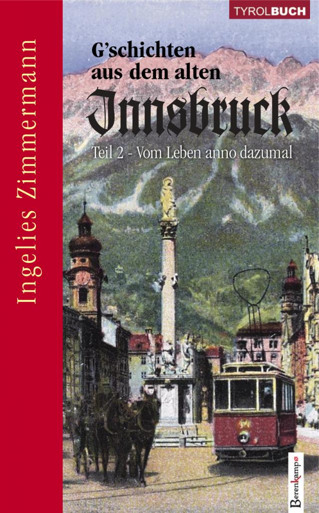 G`schichten aus dem alten Innsbruck II: Vom Leben anno dazumal