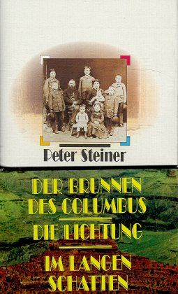 Trilogie - Der Brunnen des Columbus/ Die Lichtung/ Im langen Schatten