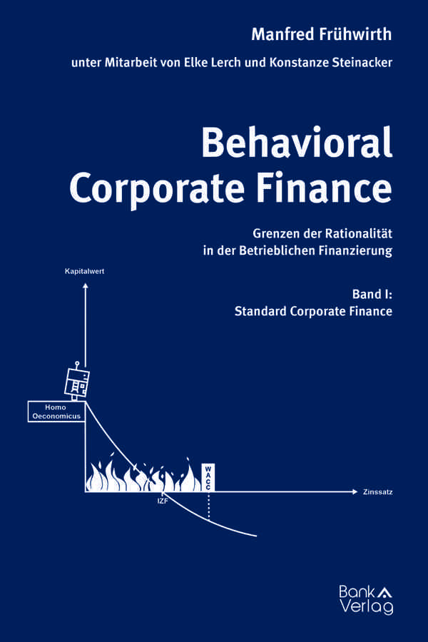 Behavioral Corporate Finance - Grenzen der Rationalität in der Betrieblichen Finanzierung