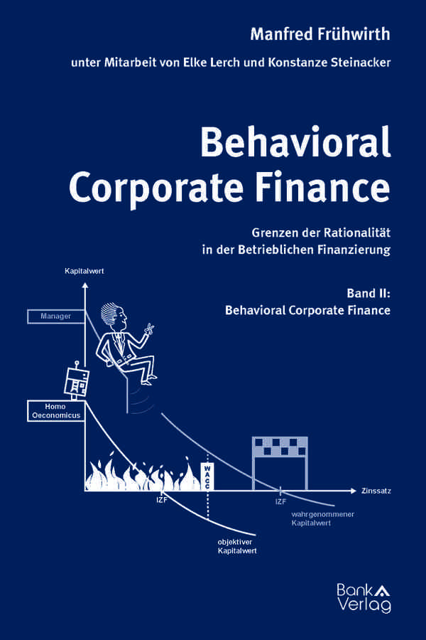 Behavioral Corporate Finance - Grenzen der Rationalität in der Betrieblichen Finanzierung
