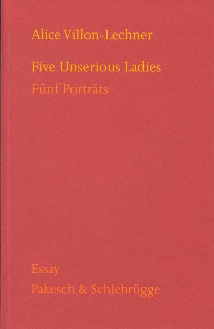 Five Unserious Ladies = Fünf Portraits