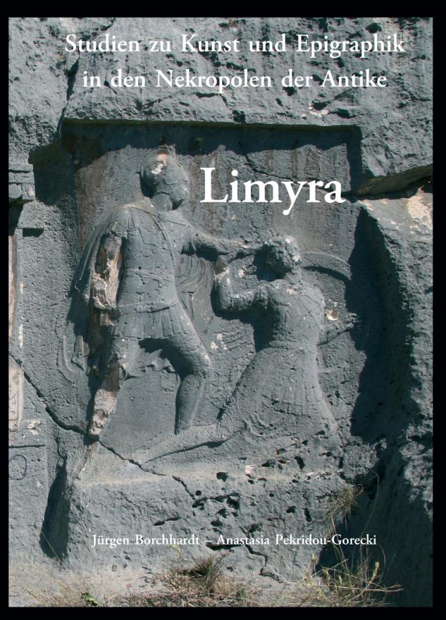 Limyra. Studien zu Kunst und Epigraphik in den Nekropolen der Antike