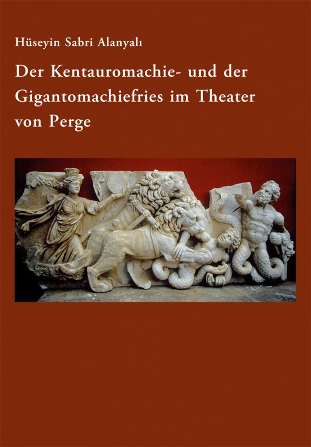 Der Kentauromachie- und der Gigantomachiefries im Theater von Perge