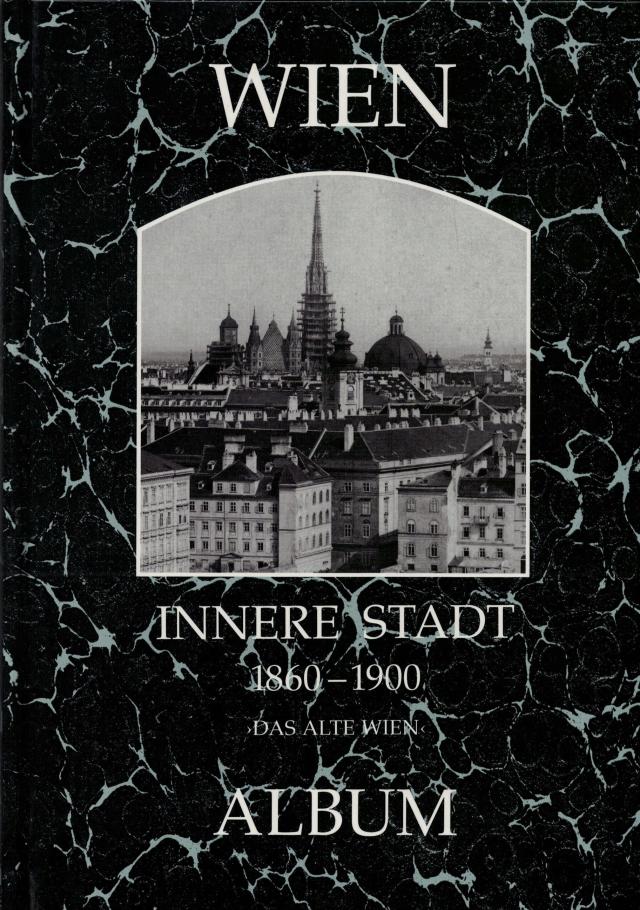 Wien, Innere Stadt 1860-1900. Die alte Stadt. 1995. Pp.