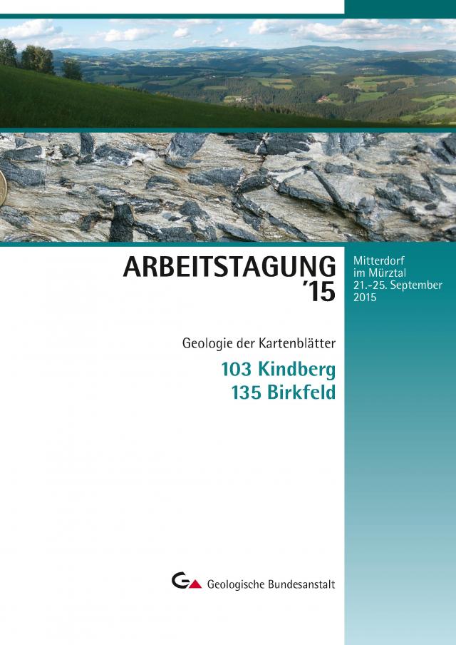 Arbeitstagung 2015 der Geologischen Bundesanstalt – Geologie der Kartenblätter GK50 ÖK 103 Kindberg und ÖK 135 Birkfeld