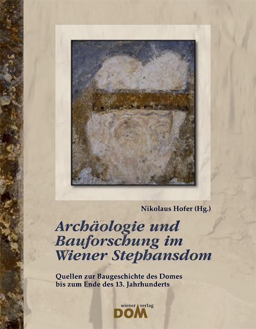Archäologie und Bauforschung im Wiener Stephansdom