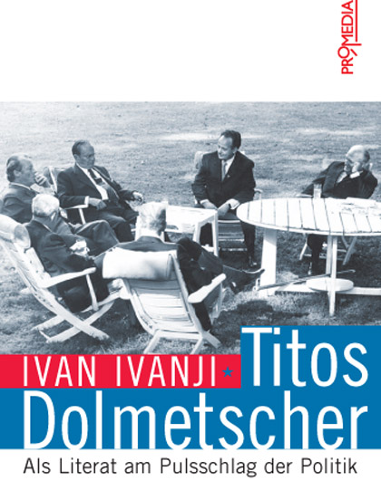 Titos Dolmetscher . Als Literat am Pulsschlag der Politik. 1. Aufl. 03.10.2007. Pb.