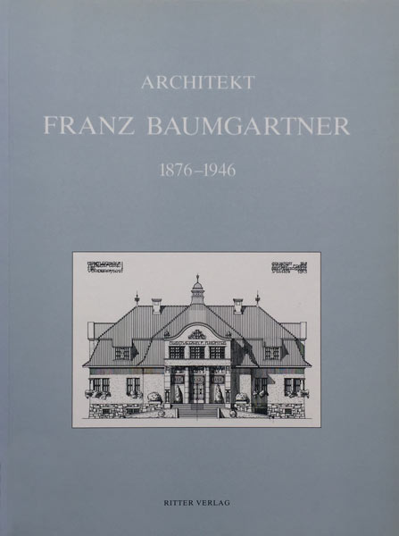 Architekt Franz Baumgartner 1876-1946