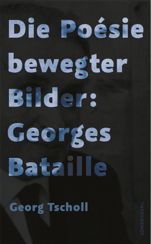 Die Poésie bewegter Bilder: Georges Bataille