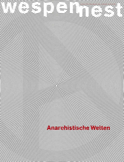Wespennest. Zeitschrift für brauchbare Texte und Bilder / Anarchistische Welten
