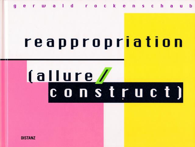 Gerwald Rockenschaub - reappropriation (allure / construct)