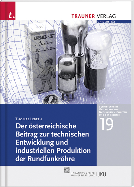 Der österreichische Beitrag zur technischen Entwicklung und industriellen Produktion der Rundfunkröhre