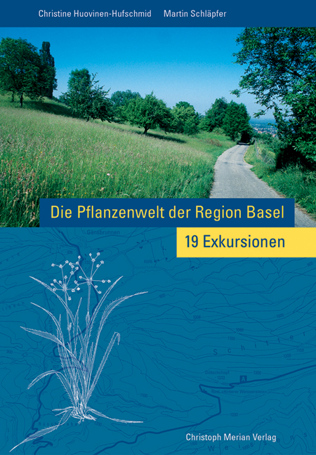 Die Pflanzenwelt der Region Basel - 19 Exkursionen