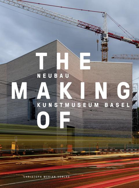 The Making of – Neubau Kunstmuseum Basel