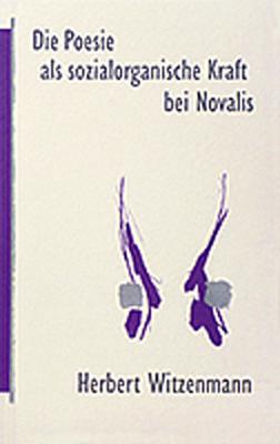 Die Poesie als sozialorganische Kraft bei Novalis