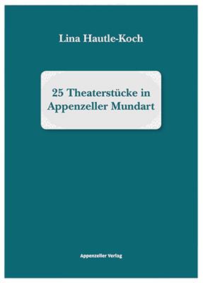 25 Theaterstücke in Appenzeller Mundart