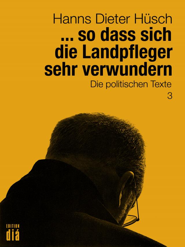 ... so dass sich die Landpfleger sehr verwundern Hanns Dieter Hüsch: Das literarische Werk  