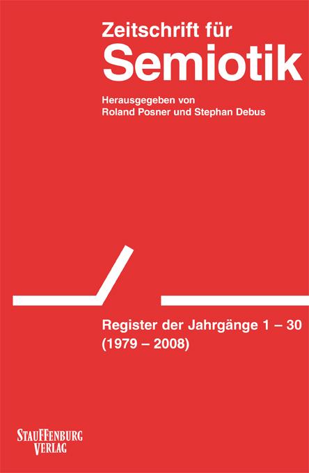Zeitschrift für Semiotik / Register der Jahrgänge 1-30 (1979-2008)