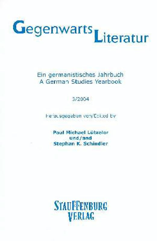 Gegenwartsliteratur. Ein Germanistisches Jahrbuch /A German Studies Yearbook / 3/2004