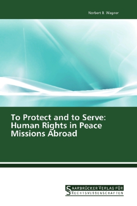 To Protect and to Serve: Human Rights in Peace Missions Abroad