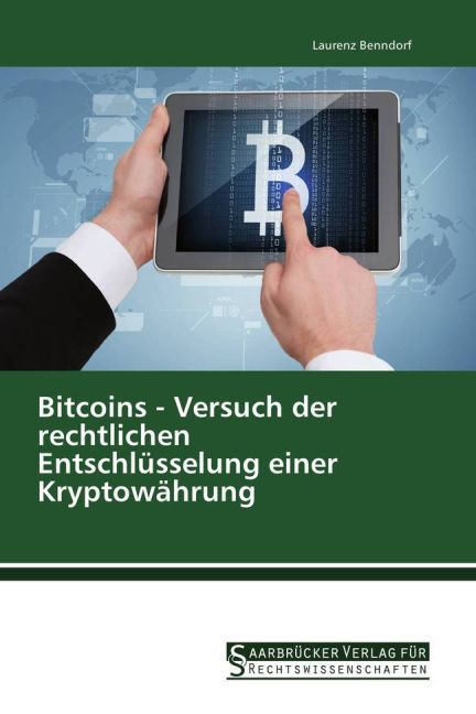 Bitcoins - Versuch der rechtlichen Entschlüsselung einer Kryptowährung