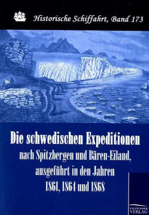 Die schwedischen Expeditionen nach Spitzbergen und Bären-Eiland, ausgeführt in den Jahren 1861, 1864 und 1868