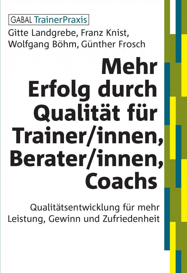 Mehr Erfolg durch Qualität für Trainer/innen, Berater/innen, Coachs