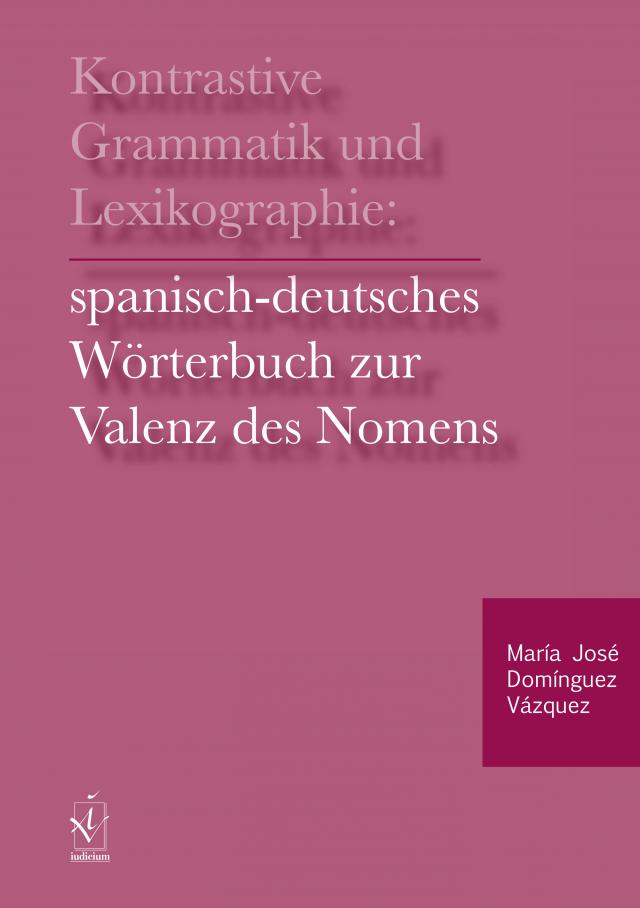 Kontrastive Grammatik und Lexikographie: Spanisch-deutsches Wörterbuch zur Valenz des Nomens
