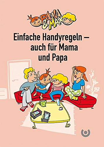 Paula & Max – Einfache Handyregeln – auch für Mama und Papa