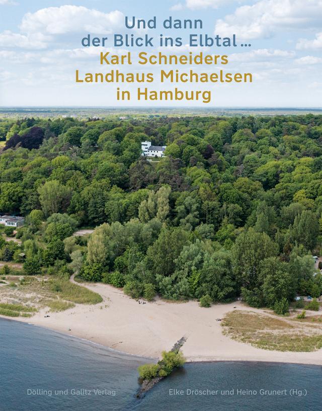 »Und dann der Blick ins Elbtal …«. Karl Schneiders Landhaus Michaelsen in Hamburg