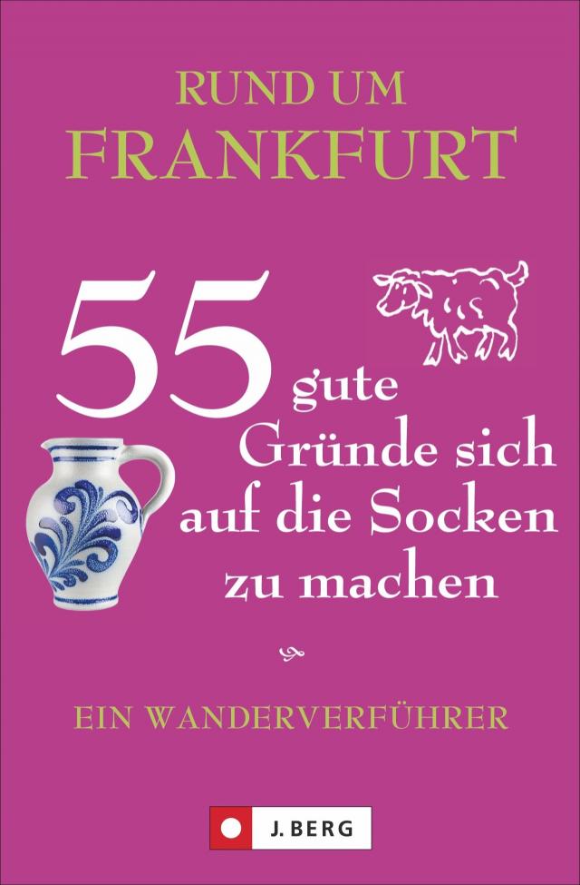 Rund um Frankfurt – 55 gute Gründe sich auf die Socken zu machen