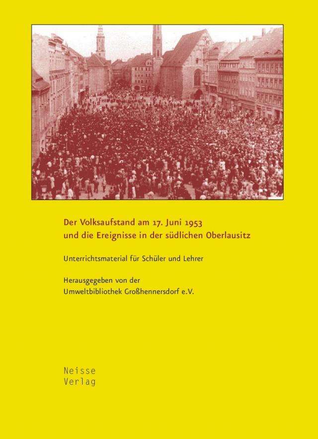 Der Volksaufstand am 17. Juni 1953 und die Ereignisse in der südlichen Oberlausitz